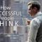 HOW SUCCESSFUL PEOPLE THINK – Motivational Video