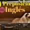 50 Preposiciones Más Comunes En Inglés Americano 😀 Aprende a Escuchar Inglés Con Ejemplos