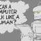 The Turing test: Can a computer pass for a human? – Alex Gendler
