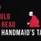 Why should you read “The Handmaid’s Tale”? – Naomi R. Mercer