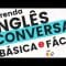 Aprenda Inglês ||| Conversa Básica e Fácil ||| Inglês e Português