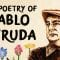 Romance and revolution: the poetry of Pablo Neruda – Ilan Stavans