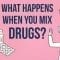 The dangers of mixing drugs – Céline Valéry
