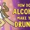How does alcohol make you drunk? – Judy Grisel