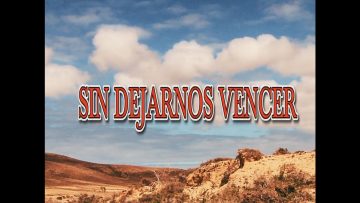SIN DEJARNOS VENCER